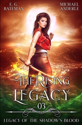 The Rising Legacy by Michael Anderle, E. G. Bateman