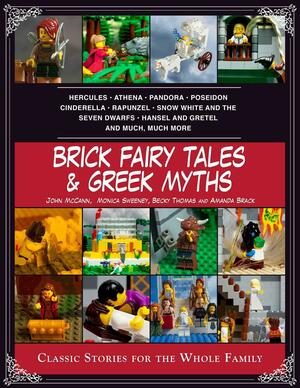 Brick Fairy Tales and Greek Myths: Box Set: Classic Stories for the Whole Family by John D. McCann, Becky Thomas, Monica Sweeney, Amanda Brack