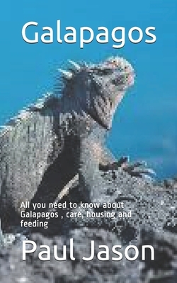 Galapagos: All you need to know about Galapagos, care, housing and feeding by Paul Jason