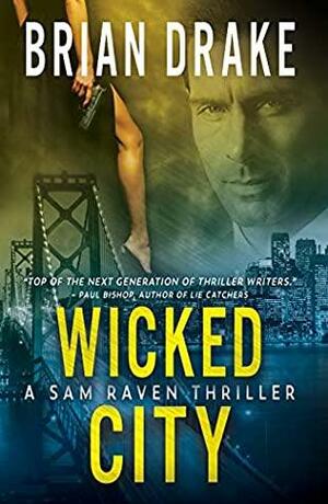 Wicked City: A Sam Raven Thriller by Brian Drake