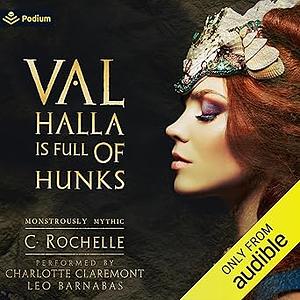 Valhalla is Full of Hunks: A Monstrously Mythic Tale by C. Rochelle