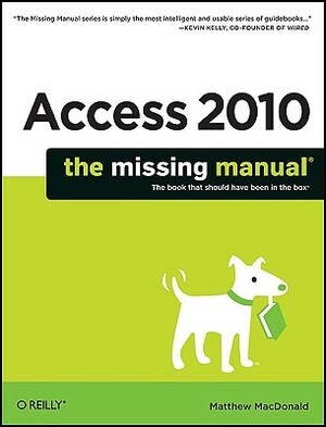 Access 2010: The Missing Manual by Matthew MacDonald