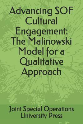 Advancing SOF Cultural Engagement: The Malinowski Model for a Qualitative Approach by Darby Arakelian, Joint Special Operations University Pres, Robert Greene Sands