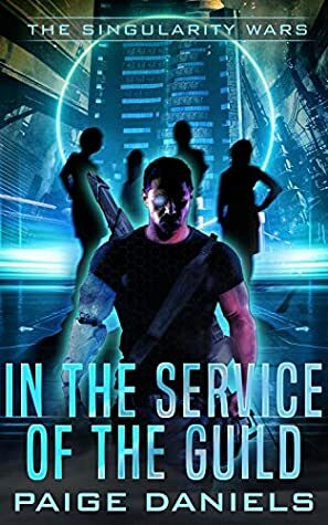 In the Service of the Guild: Singularity Wars by Paige Daniels