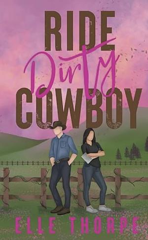 Ride Dirty, Cowboy by Elle Thorpe