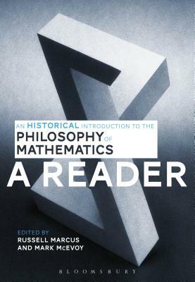 An Historical Introduction to the Philosophy of Mathematics: A Reader by 