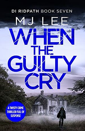 When the Guilty Cry by M.J. Lee