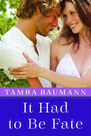 It Had to Be Fate by Tamra Baumann