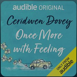 Once More With Feeling by Ceridwen Dovey