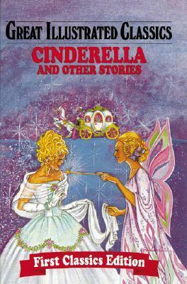 Cinderella and Other Stories (Great Illustrated Classics) by Rochelle Larkin