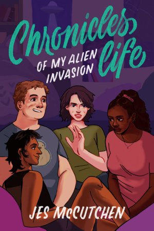 Chronicles of My Alien Invasion Life by Jes McCutchen