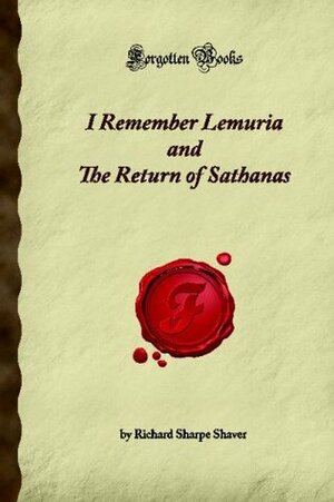 I Remember Lemuria And The Return Of Sathanas by Richard S. Shaver