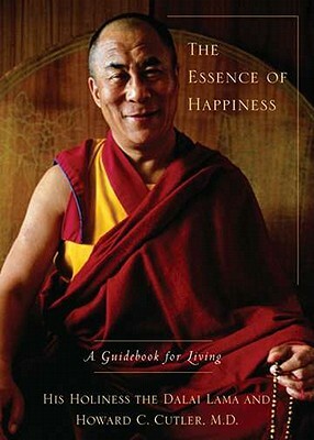 The Essence of Happiness: A Guidebook for Living by Howard C. Cutler, Dalai Lama XIV