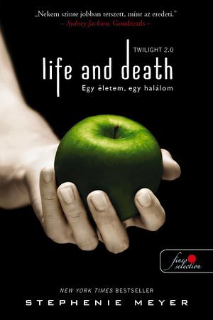 Life and Death: Egy életem, egy halálom by Stephenie Meyer