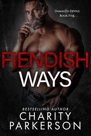 Fiendish Ways by Charity Parkerson