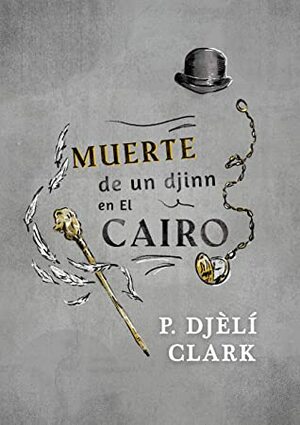 Muerte de un djinn en El Cairo by P. Djèlí Clark