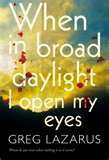 When in Broad Daylight I Open My Eyes by Greg Lazarus