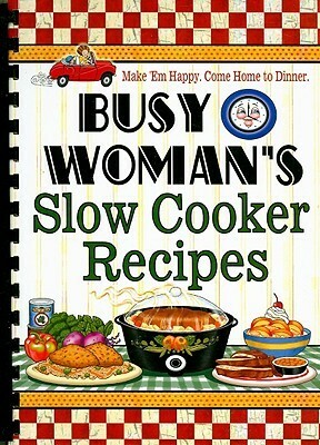 Busy Woman's Slow Cooker Recipes by Cookbook Resources