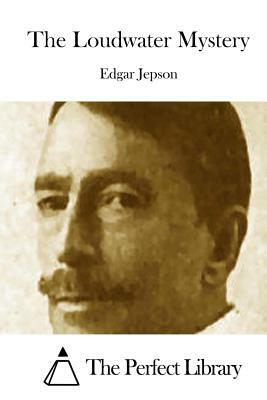 The Loudwater Mystery by Edgar Jepson