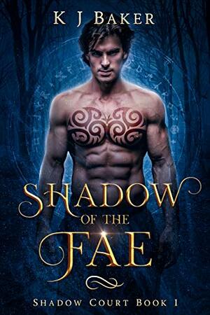Shadow of the Fae by K.J. Baker