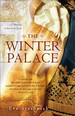 The Winter Palace: A Novel of Catherine the Great by Eva Stachniak