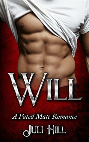 Will: A Fated Mate Romance by Juli Hill