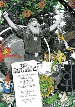 The Source: The Untold Story of Father Yod, Ya Ho Wa 13 and The Source Family by Erik Davis, Electricity Aquarian, Isis Aquarian