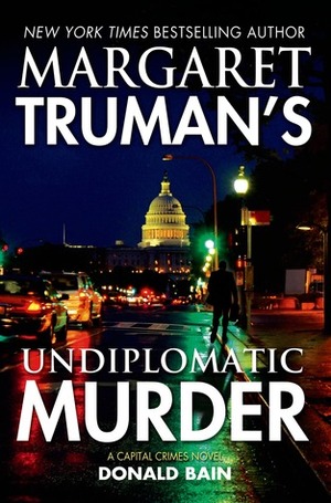 Undiplomatic Murder by Margaret Truman, Donald Bain