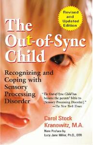 The Out-Of-Sync Child: Recognizing and Coping with Sensory Processing Disorder by Carol Kranowitz