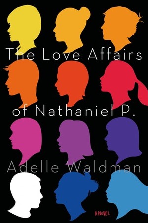 The Love Affairs of Nathaniel P. by Adelle Waldman