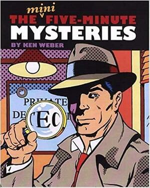 The Mini Five Minute Mysteries by Ken Weber