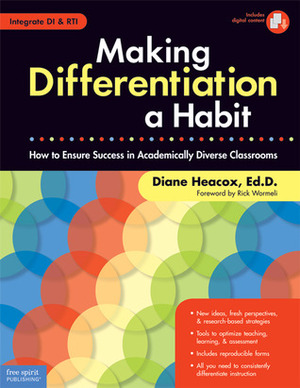 Making Differentiation a Habit: How to Ensure Success in Academically Diverse Classrooms by Diane Heacox