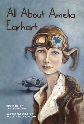 All about Amelia Earhart by Lew Freedman, Paris Chrisopoulos