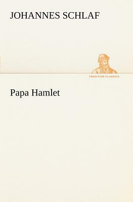 Papa Hamlet by Johannes Schlaf