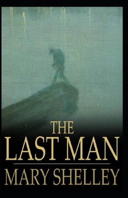 The Last Man Annotated by Mary Shelley