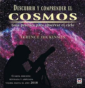 Descubrir y comprender el cosmos / NightWatch: Guia practica para observar el cielo / A Practical Guide to Viewing the Universe by Terence Dickinson