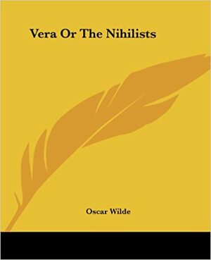 Vera veya Nihilistler by Oscar Wilde