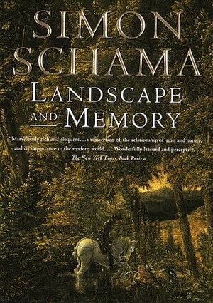 Landscape and Memory by Simon Schama