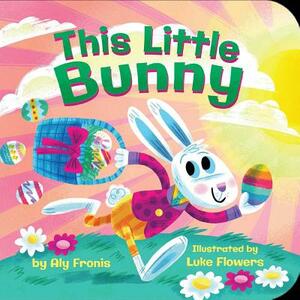 This Little Bunny by Aly Fronis