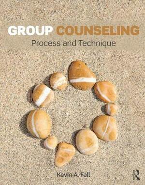 Group Counseling: Process and Technique by Kevin A. Fall