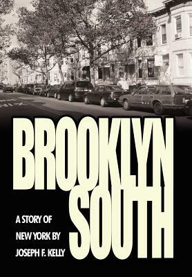 Brooklyn South: A Story of New York by Joseph F. Kelly