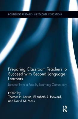 Preparing Classroom Teachers to Succeed with Second Language Learners: Lessons from a Faculty Learning Community by 