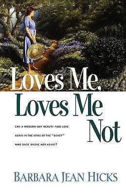 Loves Me, Loves Me Not by Barbara Jean Hicks