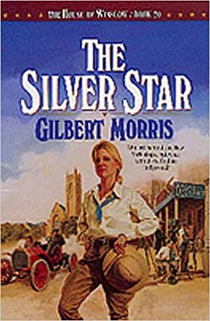 The Silver Star by Gilbert Morris