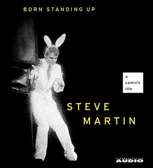 Born Standing Up: A Comic's Life by Steve Martin