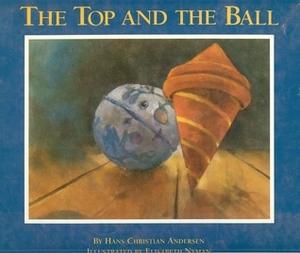 The Top And The Ball by Jon Erickson, Hans Christian Andersen