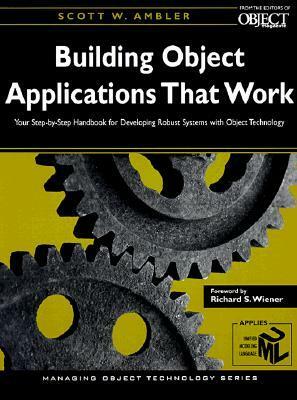 Building Object Applications that Work by Barry McGibbon, Richard S. Wiener, Scott W. Ambler