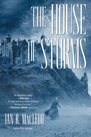 The House of Storms by Ian R. MacLeod