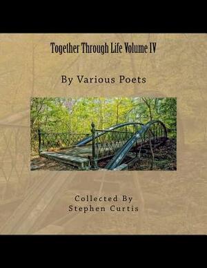 Together Through Life Volume IV by Stephen Curtis