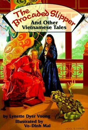 The Brocaded Slipper and Other Vietnamese Tales by Vo-Dinh Mai, Lynette Dyer Vuong